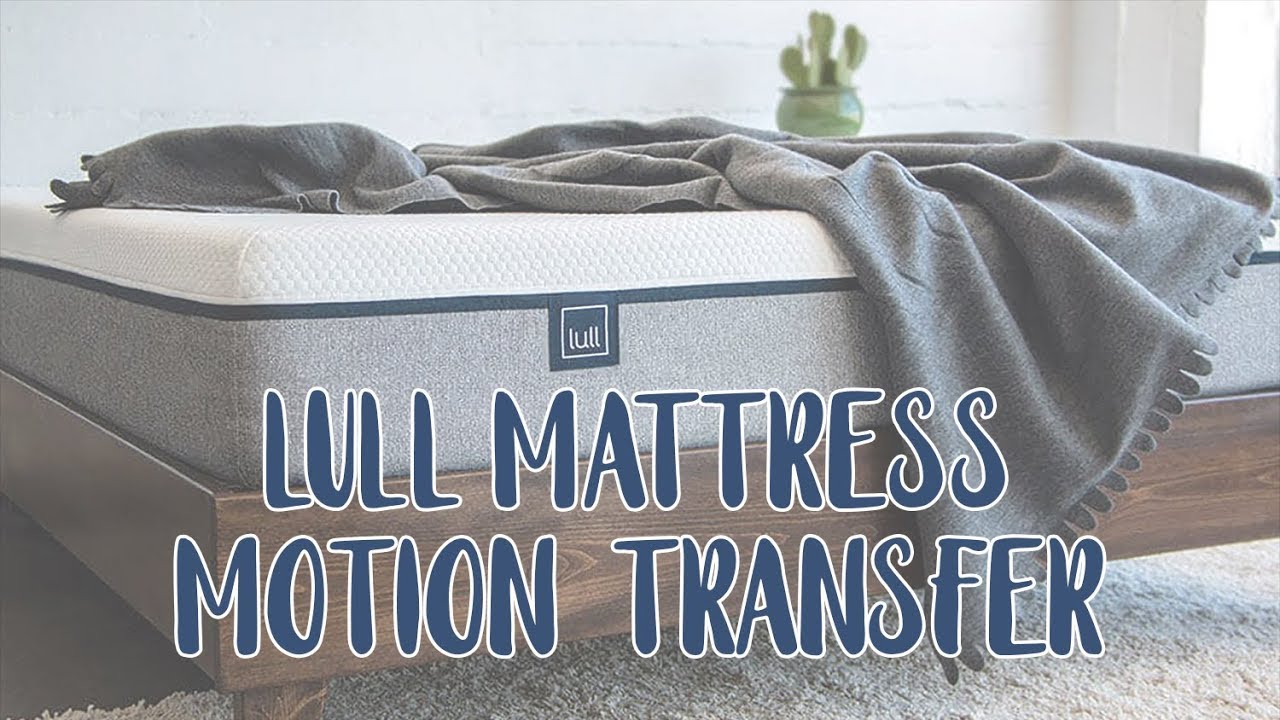 Lull mattress motion isolation and bowling ball test