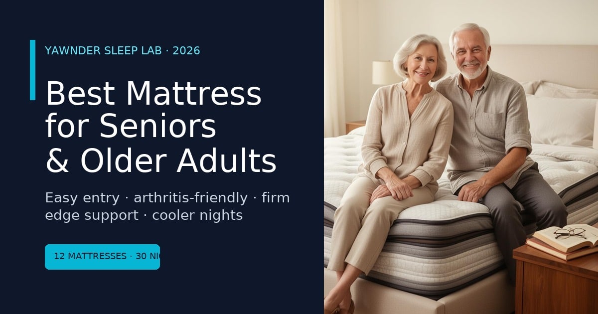 Best Mattress for Seniors and Older Adults 2026 - Yawnder Reviews