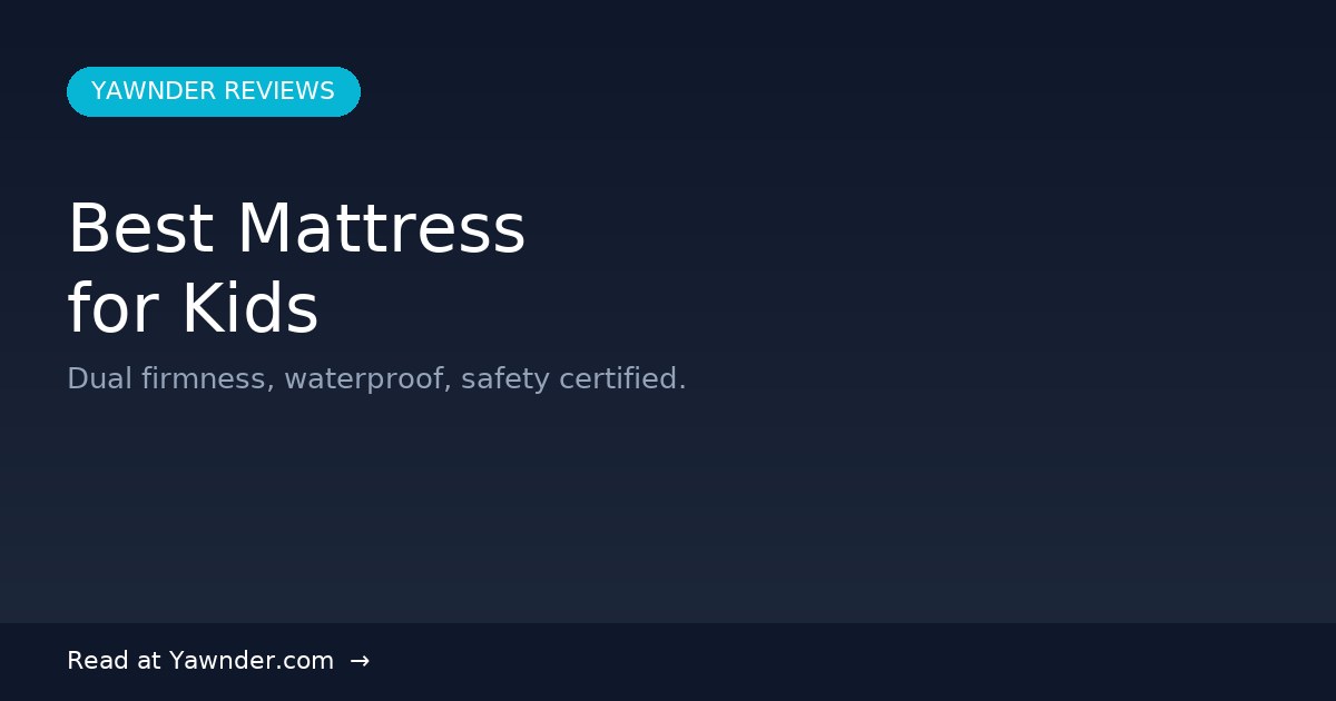 Best Mattress for Kids in 2026 — Yawnder Reviews
