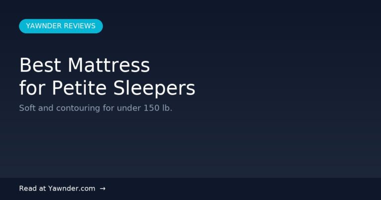 Best Mattress for Petite Sleepers in 2026 — Yawnder Reviews