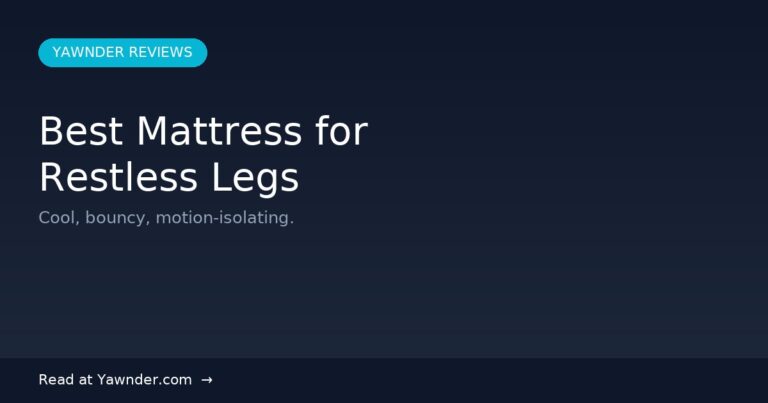 Best Mattress for Restless Leg Syndrome in 2026 — Yawnder Reviews