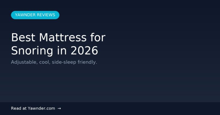 Best Mattress for Snoring in 2026 — Yawnder Reviews