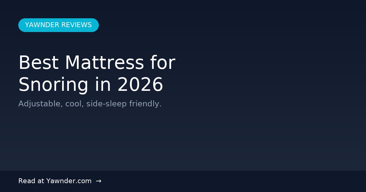 Best Mattress for Snoring in 2026 — Yawnder Reviews