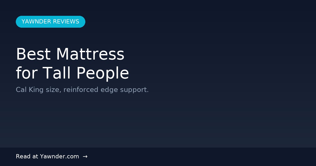 Best Mattress for Tall People in 2026 — Yawnder Reviews