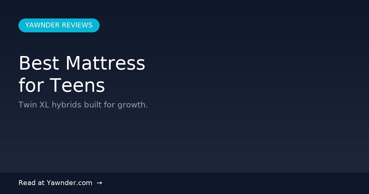 Best Mattress for Teens in 2026 — Yawnder Reviews