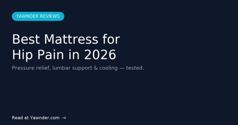 Best Mattress for Hip Pain in 2026 — Yawnder Reviews