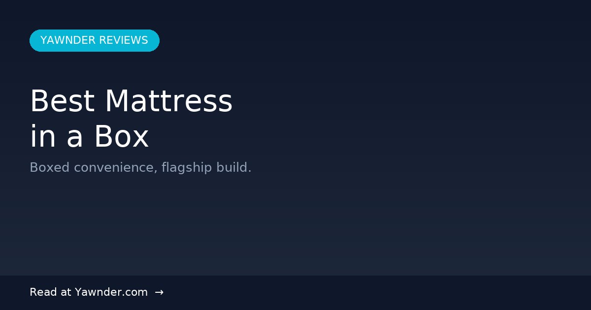 Best Mattress in a Box in 2026 — Yawnder Reviews