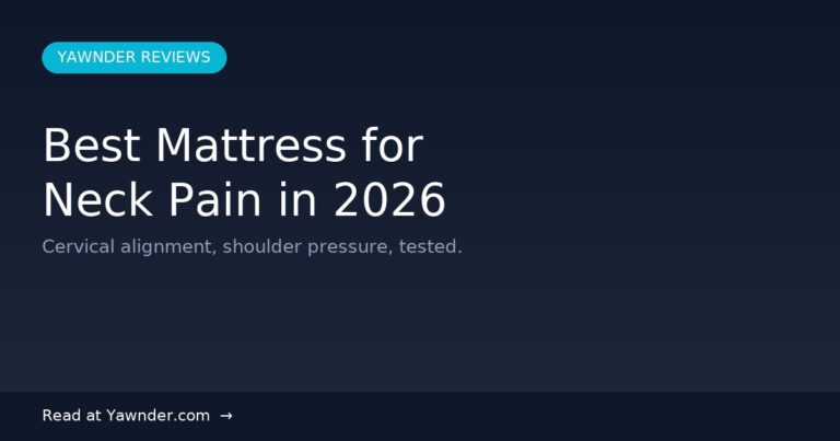 Best Mattress for Neck Pain in 2026 — Yawnder Reviews